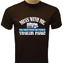 Mess With Me You Mess With The Whole Trailer Park T-shirt