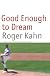 Good Enough to Dream