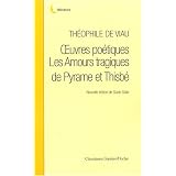 Oeuvres po�tiques et Les Amours tragiques de Pyrame et Thisb�par Th�ophile de Viau