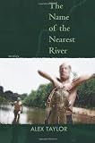 The Name of the Nearest River: Stories (Linda Bruckheimer Series in Kentucky Literature)