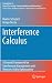 Interference Calculus: A General Framework for Interference Management and Network Utility Optimization (Foundations in Signal Processing, Communications and Networking, Vol. 7)