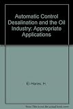 Automatic control in desalination and the oil industry : appropriate applications : proceedings of the 1st Al-Fateh/IFAC Workshop, Tripoli, SPLAJ, 12-16 May, 1980