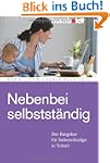 Nebenbei selbstst�ndig: Der Ratgeber...