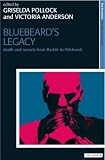 Bluebeard's Legacy: Death and Secrets from Bartók to Hitchcock (New Encounters: Arts, Cultures, Concepts)