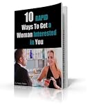 10 Rapid Steps to Get Women Interested In YOU!