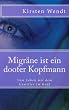 Migr�ne ist ein doofer Kopfmann - Vom Leben mit dem Gewitter im Kopf