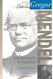 Gregor Mendel: And the Roots of Genetics
