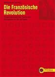 Produkt-Bild: Die Franz&ouml;sische Revolution: Programmatische Texte von Robespierre bis de Sade