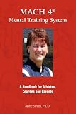 MACH 4 Mental Training SystemTM: A Handbook for Athletes, Coaches, and Parents