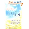 Lebe dein Leben: Impulse zur Selbstfindung und Motivation
