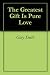 The Greatest Gift Is Pure Love