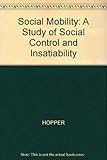 Social mobility : a study of social control and insatiability