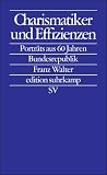 Charismatiker und Effizienzen: Portr&auml;ts aus 60 Jahren Bundesrepublik (edition suhrkamp) - Franz Walter