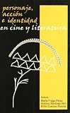 Personaje, accion e identidad en cine y literatura (Letras De Cine)