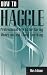 How To Haggle: Professional Tricks For Saving Money On Just About Anything