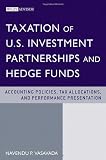 Taxation of U.S. Investment Partnerships and Hedge Funds: Accounting Policies, Tax Allocations, and Performance Presentation (Wiley Professional Advisory Services)