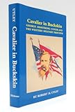 Cavalier in buckskin : George Armstrong Custer and the western military frontier