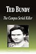 Ted Bundy - The Campus Serial Killer (Biography)