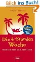Die 4-Stunden-Woche: Mehr Zeit, mehr Geld, mehr Leben