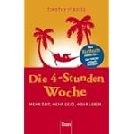 Die 4-Stunden-Woche: Mehr Zeit, mehr Geld, mehr Leben