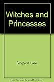 Witches and princesses