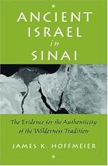 Ancient Israel in Sinai: The Evidence for the Authenticity of the Wilderness Tradition