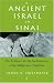 Ancient Israel in Sinai: The Evidence for the Authenticity of the Wilderness Tradition