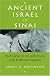 Ancient Israel in Sinai: The Evidence for the Authenticity of the Wilderness Tradition