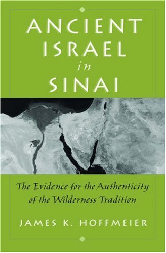 Ancient Israel in Sinai: The Evidence for the Authenticity of the Wilderness Traditions