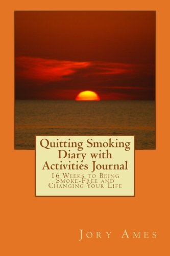 Quitting Smoking Diary with Activities Journal: 16 Weeks to Being Smoke-Free and Changing Your Life