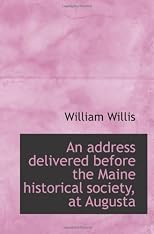 An address delivered before the Maine historical society, at Augusta