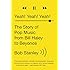 Yeah! Yeah! Yeah!: The Story of Pop Music from Bill Haley to Beyonc&eacute;