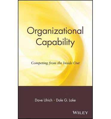 [(Organizational Capability: Competing from the Inside Out )] [Author: David Ulrich] [Sep-1990]