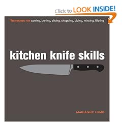 Kitchen Knife Skills: Techniques for Carving, Boning, Slicing, Chopping, Dicing, Mincing, Filleting
