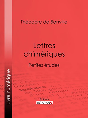 Lettres chimériques: Petites études (French Edition)