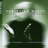 Christian Wolff: Works for Trombone