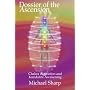Dossier of the Ascension: Chankra Activation and Kundalini Awakening