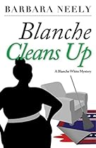Blanche Cleans Up: A Blanche White Myster #3 (Blanche White series) Blanche Cleans Up: A Blanche White Myster #3 (Blanche White series)