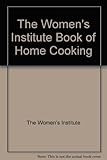 The Women's Institute book of home cooking