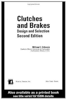 clutches and brakes: design and selection (dekker mechanical engineering) - william c. orthwein