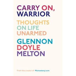 Carry On, Warrior: Thoughts on Life Unarmed