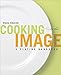 Cooking to the Image: A Plating Handbook