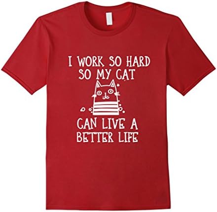 Men's I Work Hard So My CAT Can Have a Better Life Shirt Large Cranberry