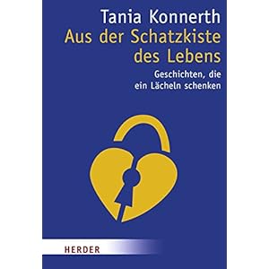Aus der Schatzkiste des Lebens: Geschichten, die ein Lächeln schenken (HERDER spektrum)