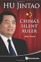 HU JINTAO: CHINA'S SILENT RULER