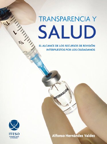 Transparencia y salud : el alcance de los recursos de revisión interpuestos por los ciudadanos (Spanish Edition)