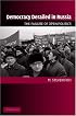 Democracy Derailed in Russia: The Failure of Open Politics (Cambridge Studies in Comparative Politics)
