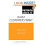 The Truth About What Customers Want
