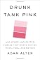 Drunk Tank Pink: And Other Unexpected Forces that Shape How We Think, Feel, and Behave