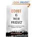 Doubt is Their Product: How Industry's Assault on Science Threatens Your Health